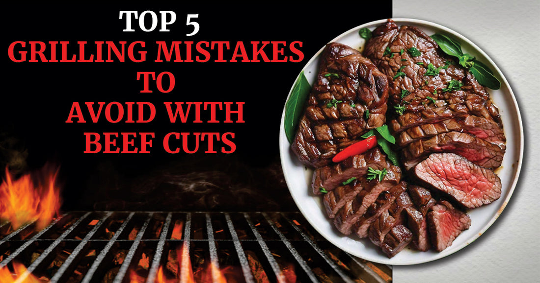 Top 5 Grilling Mistakes to Avoid with Beef Cuts