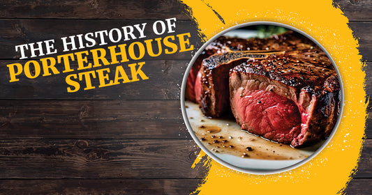 The History of Porterhouse Steak