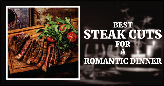 Best Steak Cuts for a Romantic Dinner