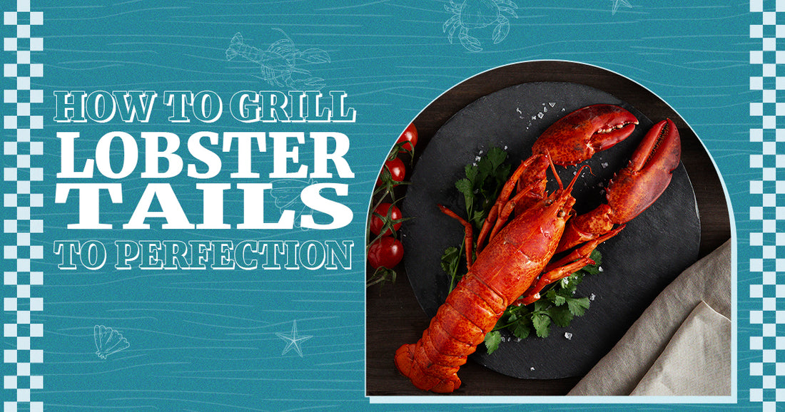How to Grill Lobster Tails to Perfection?