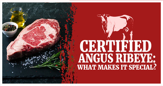 Certified Angus Ribeye: What Makes It Special?