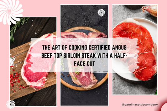 The Art of Cooking Certified Angus Beef Top Sirloin Steak with a Half-Face Cut: A New Take on Steak Perfection