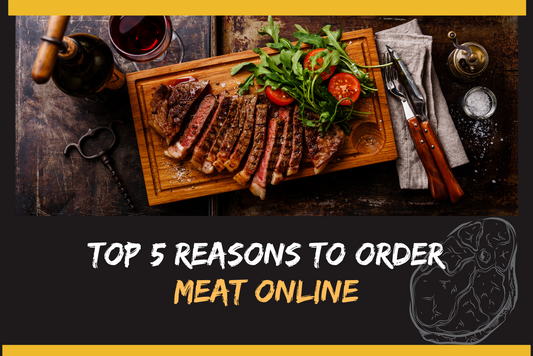 Top 5 Reasons to Order Meat Online